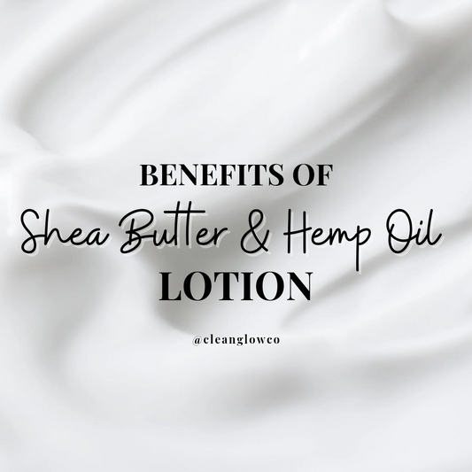 Benefits of Shea Butter and Hemp Oil Lotion