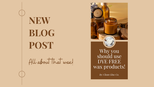 Why you should avoid wax products with dye!